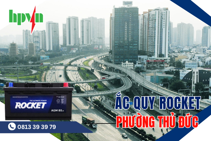 Dịch Vụ Ắc Quy Phường Thủ Đức - Thay Ắc Quy Rocket Tận Nơi 