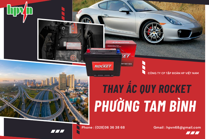 Thay Ắc Quy Rocket Phường Tam Bình - Có Mặt Nhanh 15 Phút, Lắp Đúng Chuẩn